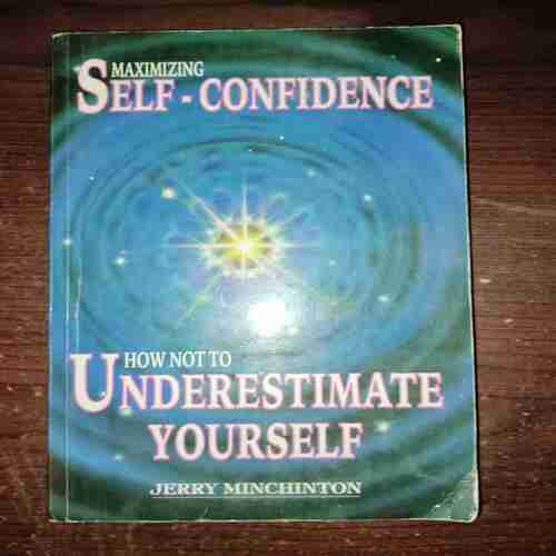 Maximizing Self - Confidence ( Jerry Minchinton )