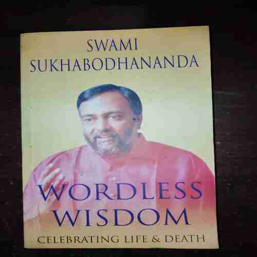 Document 10_55 Wordless Wisdom Celebrating Life & Death ( Swami Sukhabodhananda )