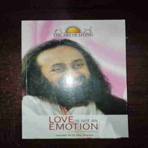 Love Is Not An Emotion ( Sri Sri Ravi Shankar )