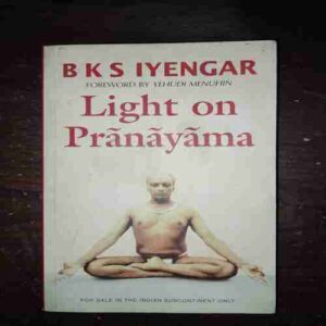 Light On Pranayanma ( B. K. S. Iyengar By Yehudi Menuhin )