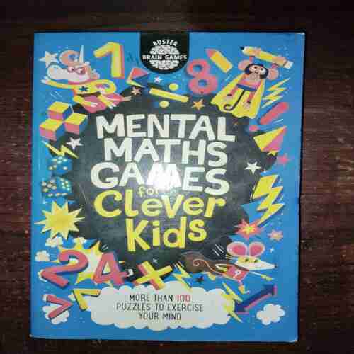 Mental Manths Games For Clever Kinds ( More Than 100 Puzzles To Exercise Your Mind )