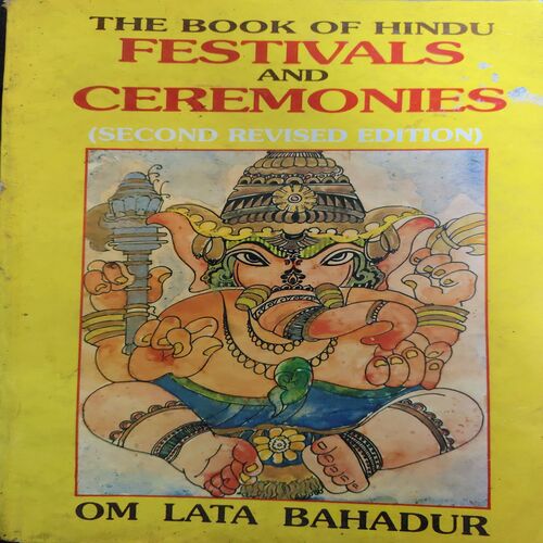 The book of Hindu Festivals and Ceremonies ( By = Om Lata Bahapur ) ( No. of pages = 262 )