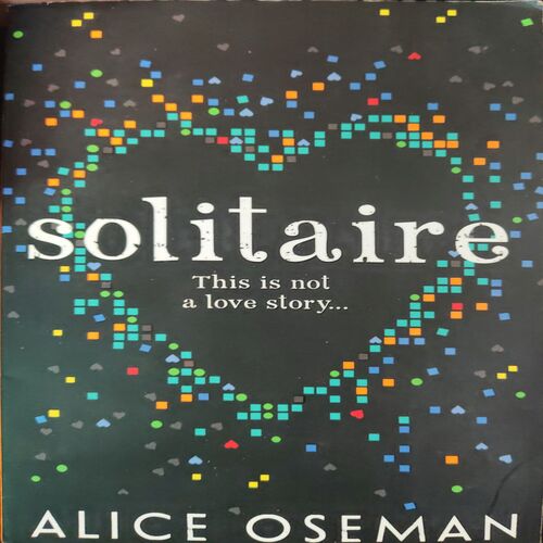 Solitaire ( By = Alice Oseman ) ( No. of pages = 391 Solitaire ( By = Alice Oseman ) ( No. of pages = 391 ) Solitaire ( By = Alice Oseman ) ( No. of pages = 391 )