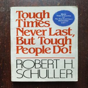 Tough Times Never Last But Tough People Do ( By Robert H . Schuller ) Total Page = 208