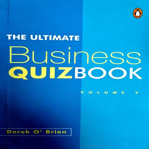The Ultimate Business Quiz Book (By Derek O Brien) (total pages 176)