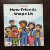 How Friends Shape Us How Friends Shape Us