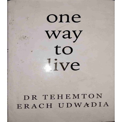 One way to live ( By=Dr tehemton erach udwadia ) (Total page no=156 )