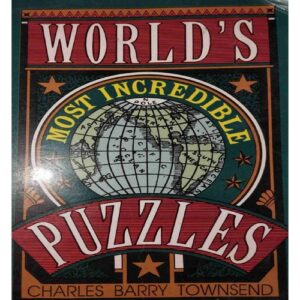 World's Most Incredible Puzzles( By=Charles Barry Townsend ) (Total page no=127 ) World's Most Incredible Puzzles( By=Charles Barry Townsend ) (Total page no=127 )