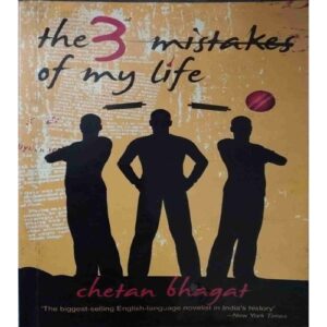 The 3 Mistake Of My Life ( By Chetan Bhagat )(Total Pages = 260 )