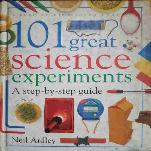 101 Great Science Experiment ( by=Neil Ardley ) (total page no=119 ) 101 Great Science Experiment ( by=Neil Ardley ) (total page no=119 )