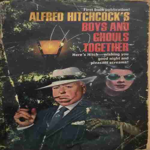 Boys and Ghouls Together ( by= Alfred Hitchcock's ) (total page no=253 )damage cover page Boys and Ghouls Together ( by= Alfred Hitchcock's ) (total page no=253 )damage cover page