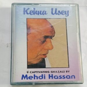 AUDIO CASSETTES ; KEHNA USEY , MEHDI HASSAN AUDIO CASSETTES ; KEHNA USEY , MEHDI HASSAN
