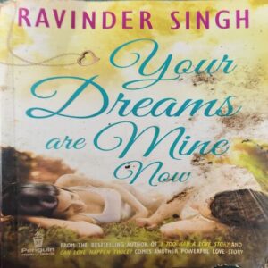 Your dreams are mine now ( by = Ravinder singh ) ( No. of Pages = 261 Your dreams are mine now ( by = Ravinder singh ) ( No. of Pages = 261 )