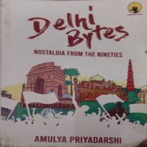 Delhi Bytes ( By = Amulya Priyadarshi ) ( Total Pages = 191 ) Delhi Bytes ( By = Amulya Priyadarshi ) ( Total Pages = 191 )