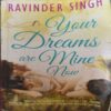 Your Dreams are Mine now ( By = Ravinder singh ) ( No. of Pages = 264 ) Your Dreams are Mine now ( By = Ravinder singh ) ( No. of Pages = 264 )