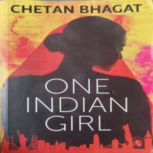 One Indian Girl ( By Chetan Bhagat ) ( Total Pages = 266 ) One Indian Girl ( By Chetan Bhagat ) ( Total Pages = 266 )