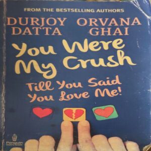 You were My Crush ( By = Durjoy Datta ) ( No. of Pages = 213 ) You were My Crush ( By = Durjoy Datta ) ( No. of Pages = 213 )