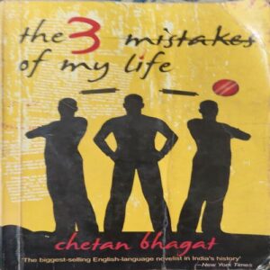 The 3 Mistakes Of My Life ( By = Chetan Bhagat ) ( No. of Pages =257 ) The 3 Mistakes Of My Life ( By = Chetan Bhagat ) ( No. of Pages =257 )