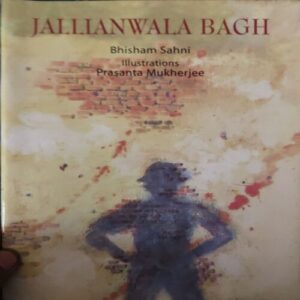 Jallianwala Bagh ( by- Bhisham Sahni ) Jallianwala Bagh ( by- Bhisham Sahni )
