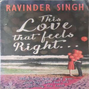 This Love that Feels Right ( By = Ravinder singh ) ( No. of Pages = 214 ) This Love that Feels Right ( By = Ravinder singh ) ( No. of Pages = 214 )