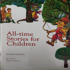 All-Time Stories For Children (By- Savithri Pandiyan) All-Time Stories For Children (By- Savithri Pandiyan)