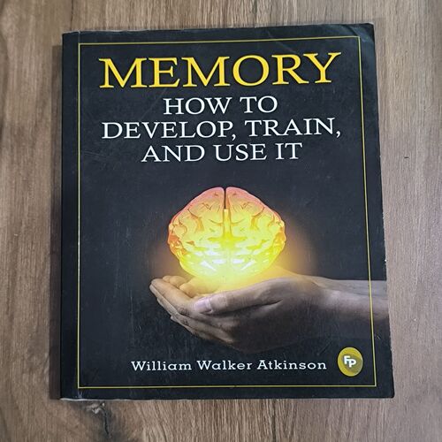 Document 2_12 MEMORY HOW TO DEVELOP, TRAIN, AND USE IT ( WILLIAM WALKER ATKINSON )