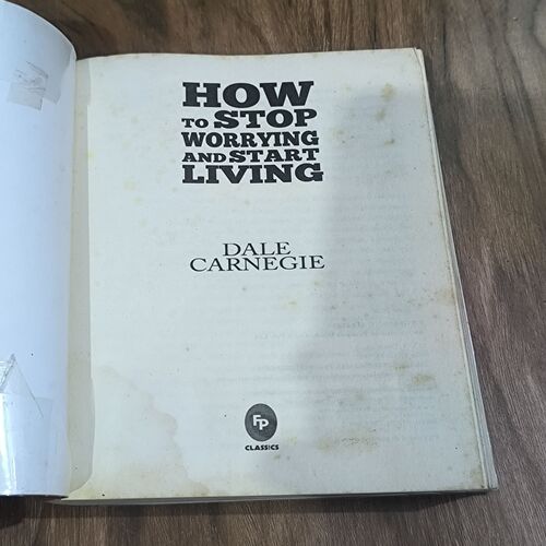 HOW TO STOP WORRYING AND START LIVING ( DALE CARNEGIE )