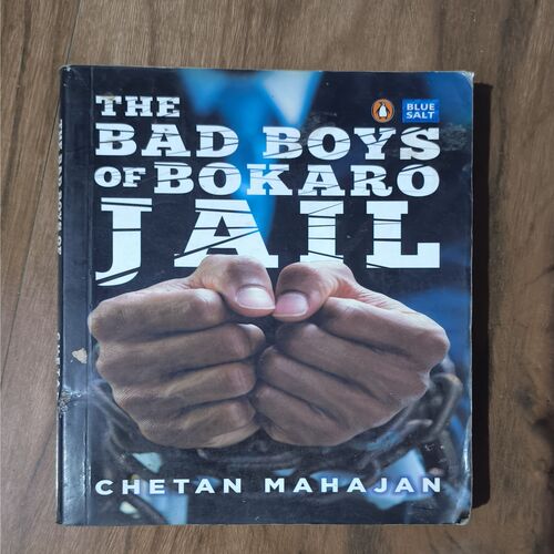 THE BAD BOYS OF BOKARO JAIL ( CHETAN MAHAJAN )
