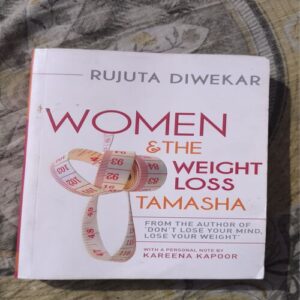 WOMEN & THE WEIGHT LOSS TAMASHA ( RUJUTA DIWEKAR )