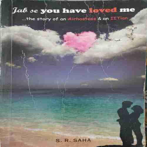 Jab Se You Have Loved Me (by=S. R. Saha ) (total page no= 195)