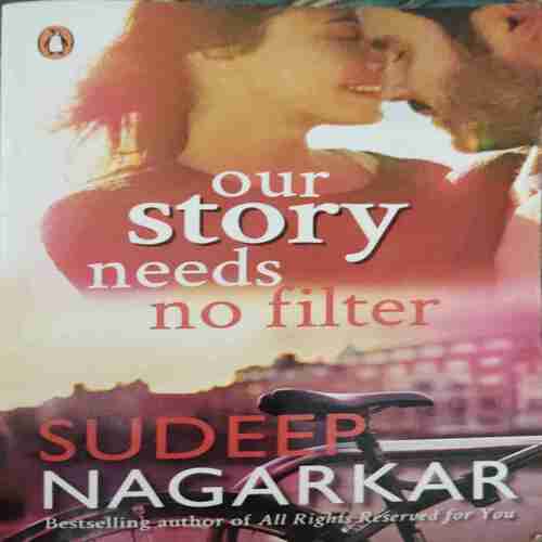 Our Story Needs No Filter (by= Sudeep Nagarkar ) (total page no= 230) Our Story Needs No Filter (by= Sudeep Nagarkar ) (total page no= 230)