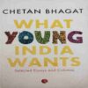What Young India Wants, By = (Chetan Bhagat ) ,Total pages=( 181) What Young India Wants, By = (Chetan Bhagat ) ,Total pages=( 181)
