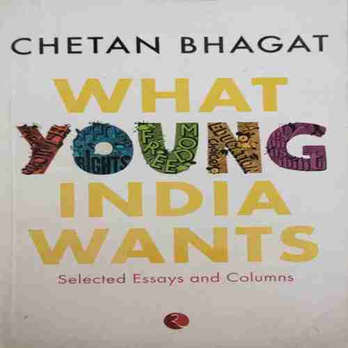 What Young India Wants, By = (Chetan Bhagat ) ,Total pages=( 181) What Young India Wants, By = (Chetan Bhagat ) ,Total pages=( 181)